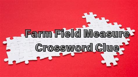 2 C. . Farm measure crossword clue